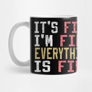 It's Fine I'm Fine Everything is Fine Mug